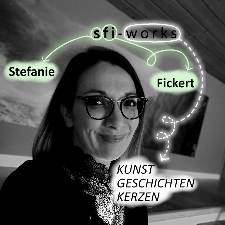 Porträt von Stefanie Fickert mit dem Text: "sfi-works, Kunst, Geschichten, Kerzen."